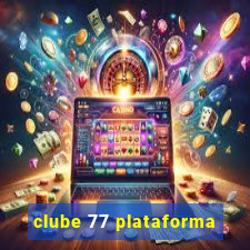 clube 77 plataforma